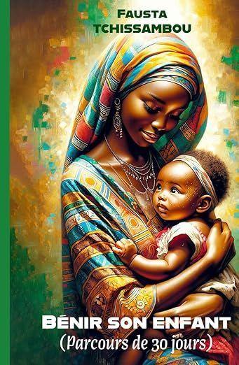 Bénir son enfant: (Parcours de 30 jours)